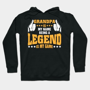 Grandpa is my name BEING Legend is my game Hoodie
